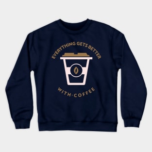 Everything Gets Better With Coffee Pink Crewneck Sweatshirt